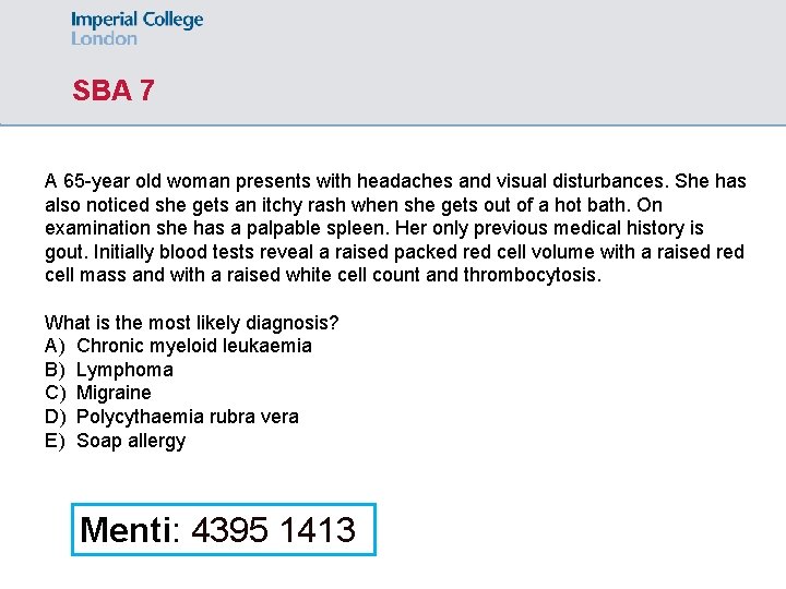 SBA 7 A 65 -year old woman presents with headaches and visual disturbances. She