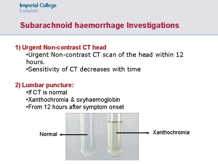 Subarachnoid haemorrhage Investigations 1) Urgent Non-contrast CT head • Urgent Non-contrast CT scan of