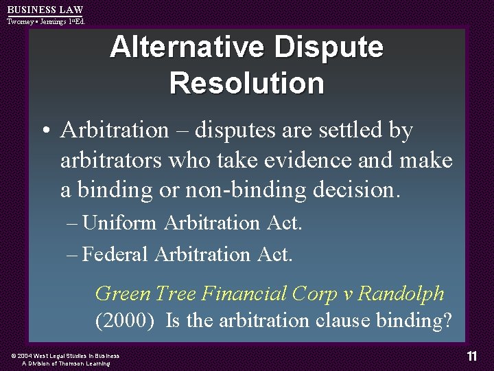 BUSINESS LAW Twomey • Jennings 1 st. Ed. Alternative Dispute Resolution • Arbitration –