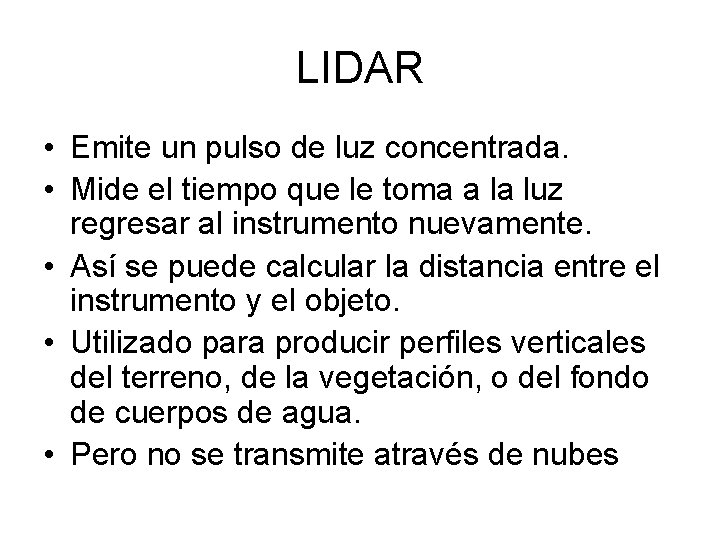 LIDAR • Emite un pulso de luz concentrada. • Mide el tiempo que le