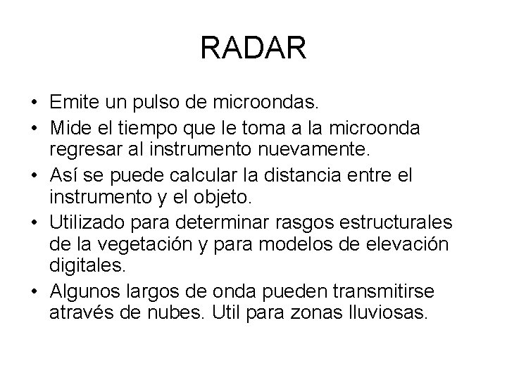 RADAR • Emite un pulso de microondas. • Mide el tiempo que le toma