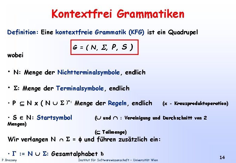 Kontextfrei Grammatiken Definition: Eine kontextfreie Grammatik (KFG) ist ein Quadrupel G = ( N,