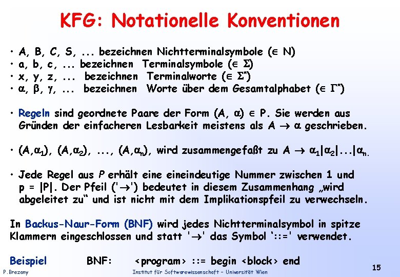 KFG: Notationelle Konventionen • • A, B, C, S, . . . bezeichnen Nichtterminalsymbole