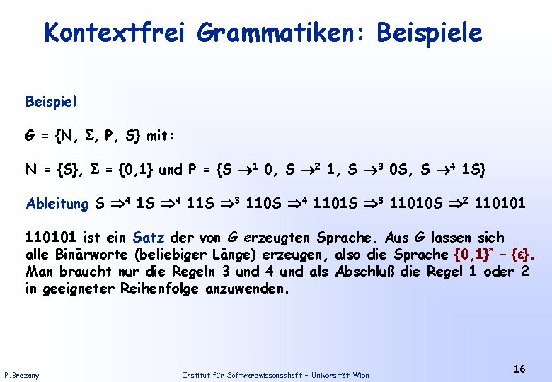 Kontextfrei Grammatiken: Beispiele Beispiel G = {N, , P, S} mit: N = {S},