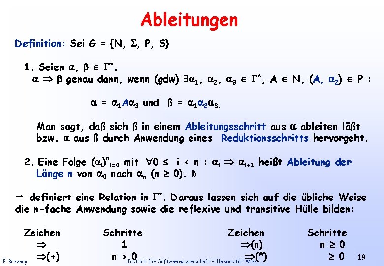 Ableitungen Definition: Sei G = {N, , P, S} 1. Seien , *. genau