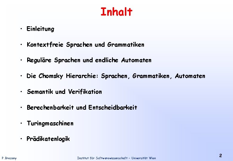 Inhalt • Einleitung • Kontextfreie Sprachen und Grammatiken • Reguläre Sprachen und endliche Automaten