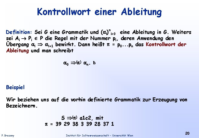 Kontrollwort einer Ableitung Definition: Sei G eine Grammatik und ( i)ni=0 eine Ableitung in