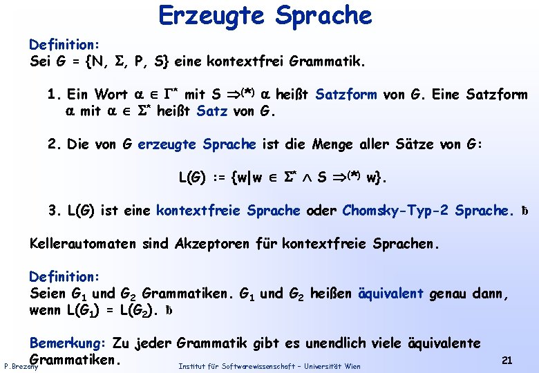 Erzeugte Sprache Definition: Sei G = {N, , P, S} eine kontextfrei Grammatik. 1.