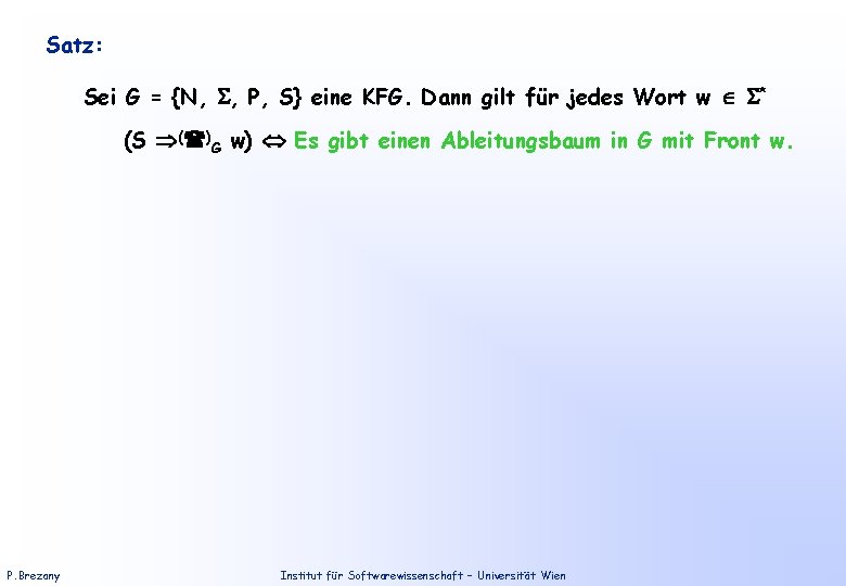 Satz: Sei G = {N, , P, S} eine KFG. Dann gilt für jedes