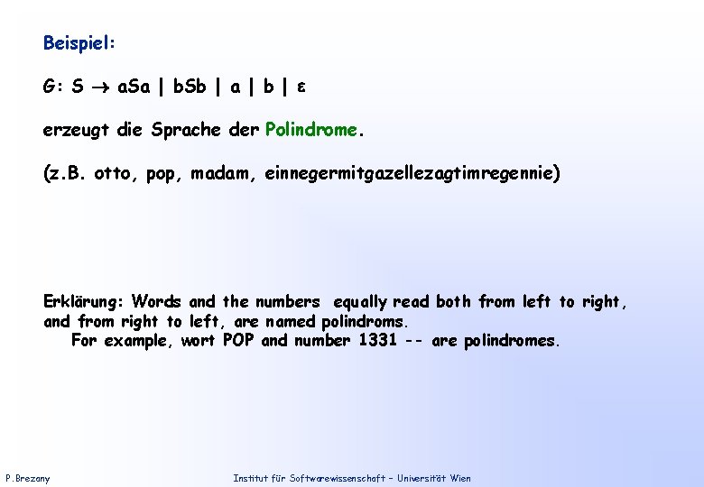 Beispiel: G: S a. Sa | b. Sb | a | b | erzeugt