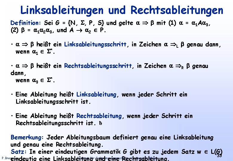 Linksableitungen und Rechtsableitungen Definition: Sei G = {N, , P, S} und gelte mit