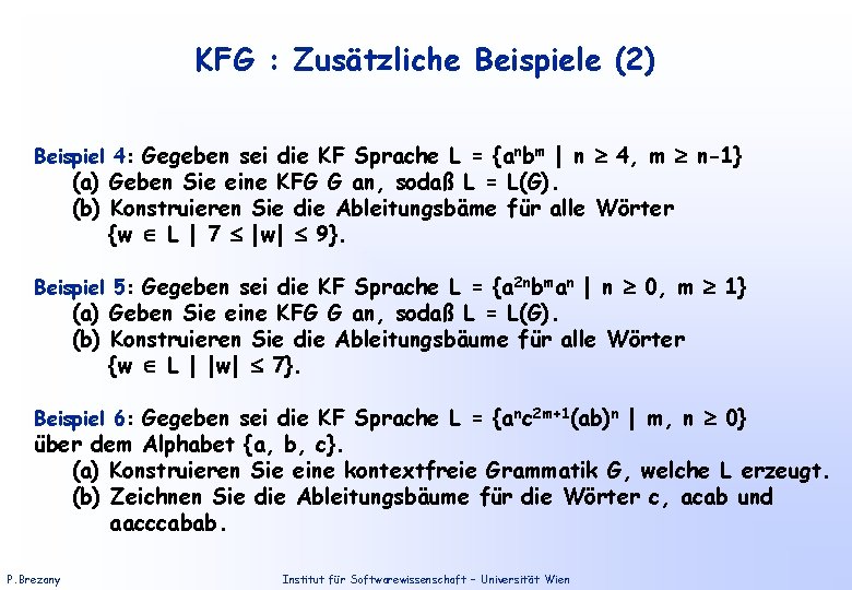 KFG : Zusätzliche Beispiele (2) Beispiel 4: Gegeben sei die KF Sprache L =