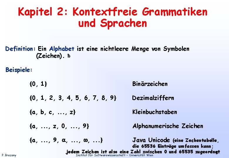 Kapitel 2: Kontextfreie Grammatiken und Sprachen Definition: Ein Alphabet ist eine nichtleere Menge von