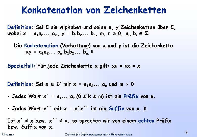 Konkatenation von Zeichenketten Definition: Sei ein Alphabet und seien x, y Zeichenketten über ,