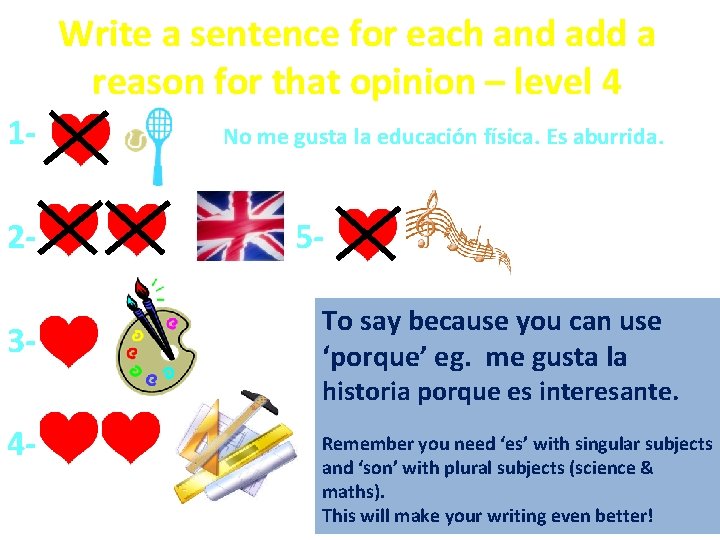 Write a sentence for each and add a reason for that opinion – level