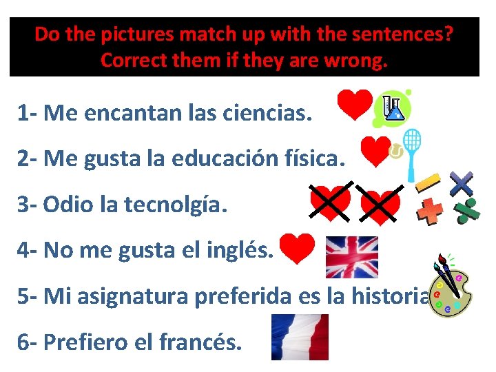 Do the pictures match up with the sentences? Correct them if they are wrong.