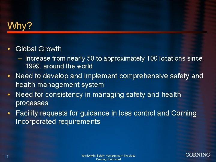 Why? • Global Growth – Increase from nearly 50 to approximately 100 locations since