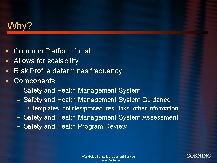 Why? • • Common Platform for all Allows for scalability Risk Profile determines frequency