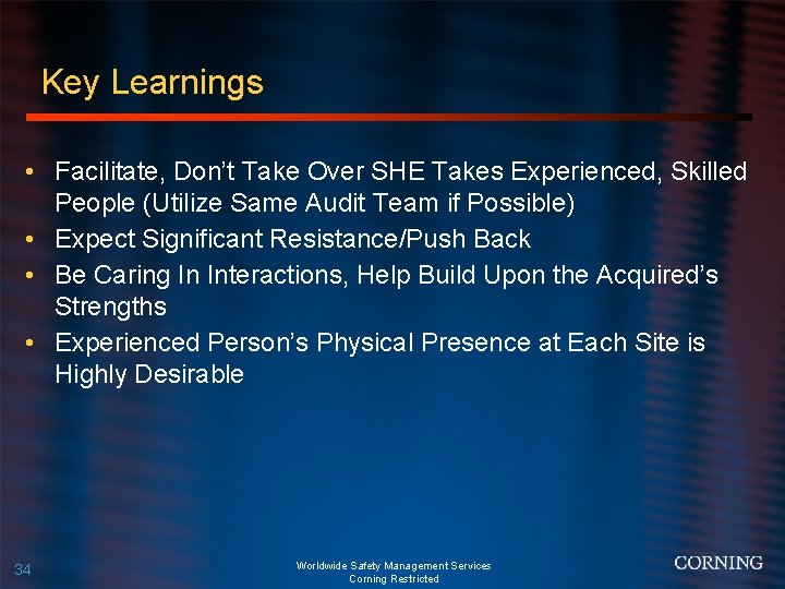 Key Learnings • Facilitate, Don’t Take Over SHE Takes Experienced, Skilled People (Utilize Same