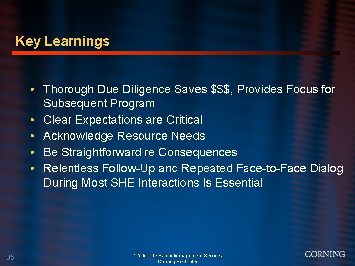 Key Learnings • Thorough Due Diligence Saves $$$, Provides Focus for Subsequent Program •