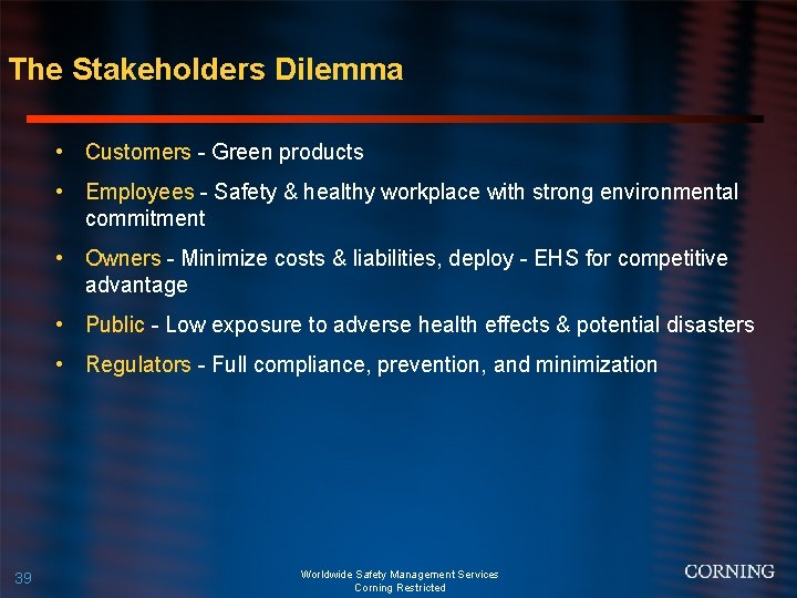 The Stakeholders Dilemma • Customers - Green products • Employees - Safety & healthy