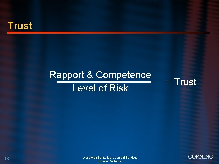 Trust Rapport & Competence Level of Risk 48 Worldwide Safety Management Services Corning Restricted
