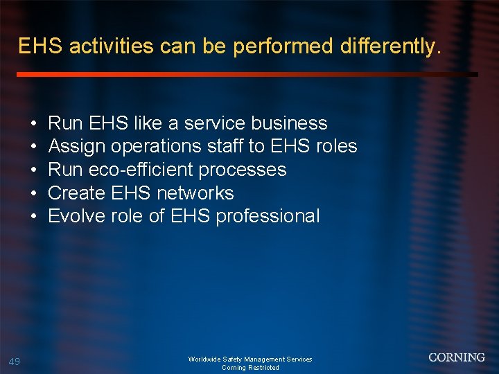 EHS activities can be performed differently. • • • 49 Run EHS like a
