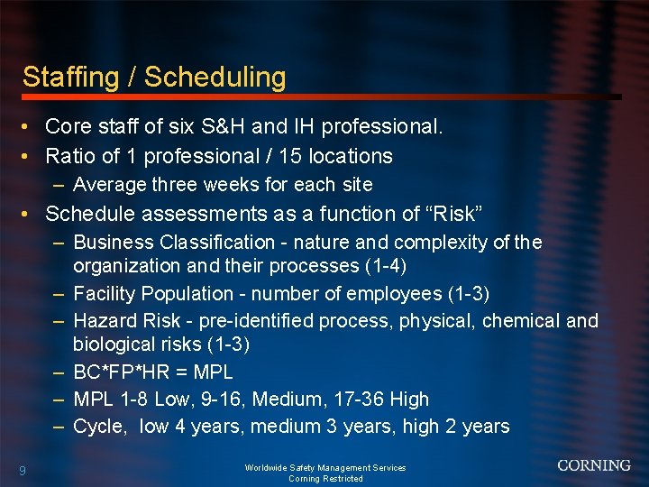 Staffing / Scheduling • Core staff of six S&H and IH professional. • Ratio