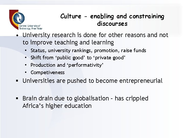Culture - enabling and constraining discourses • University research is done for other reasons