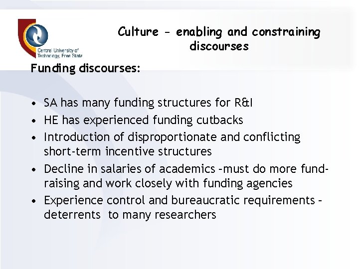 Culture - enabling and constraining discourses Funding discourses: • SA has many funding structures
