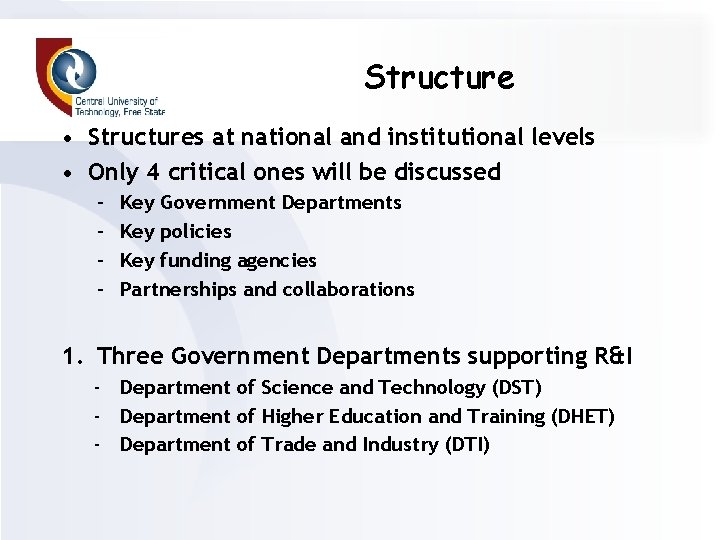 Structure • Structures at national and institutional levels • Only 4 critical ones will