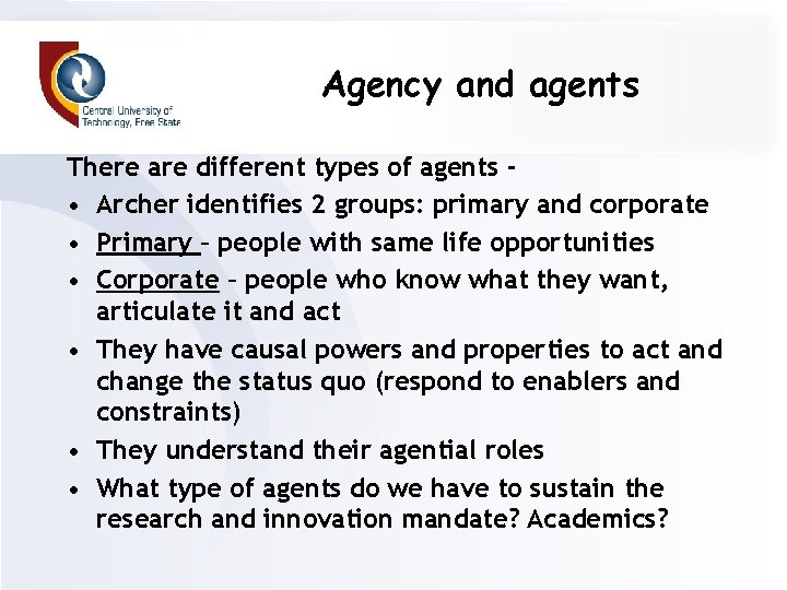 Agency and agents There are different types of agents • Archer identifies 2 groups: