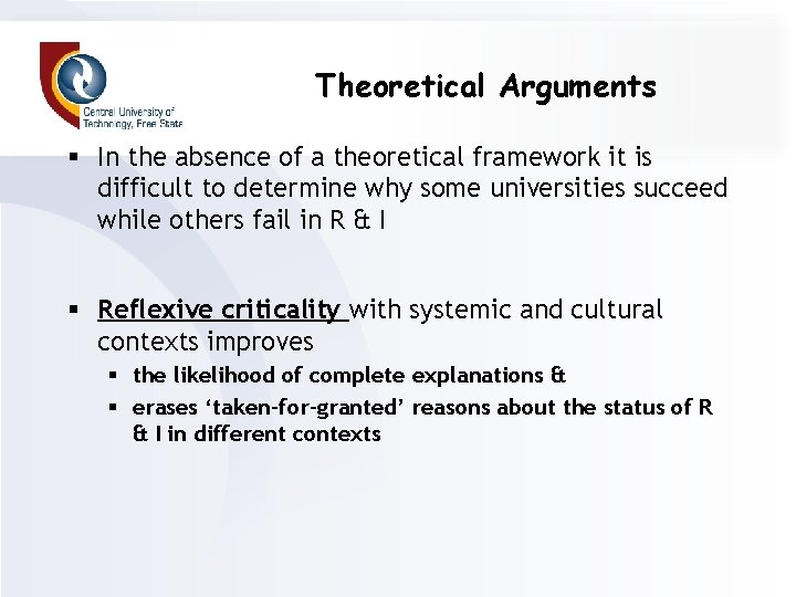 Theoretical Arguments § In the absence of a theoretical framework it is difficult to