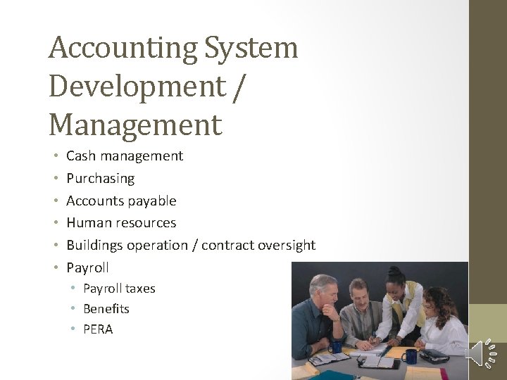 Accounting System Development / Management • • • Cash management Purchasing Accounts payable Human