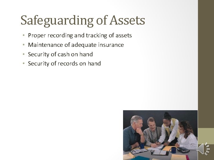 Safeguarding of Assets • • Proper recording and tracking of assets Maintenance of adequate