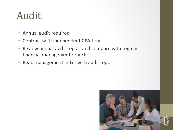 Audit • Annual audit required • Contract with independent CPA firm • Review annual