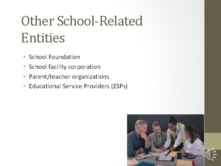 Other School-Related Entities • • School Foundation School facility corporation Parent/teacher organizations Educational Service