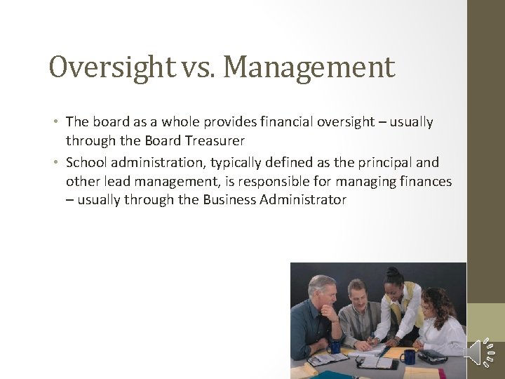 Oversight vs. Management • The board as a whole provides financial oversight – usually