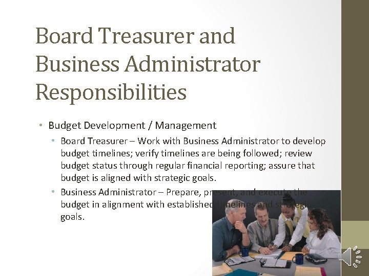 Board Treasurer and Business Administrator Responsibilities • Budget Development / Management • Board Treasurer
