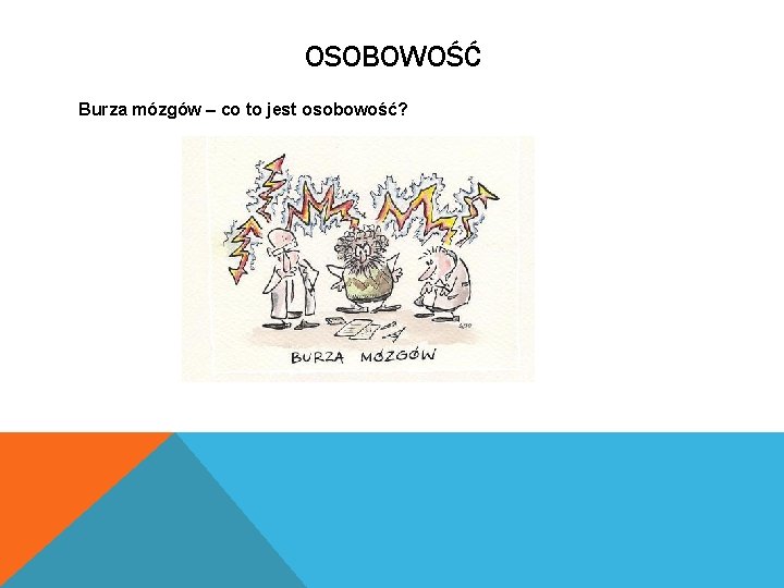 OSOBOWOŚĆ Burza mózgów – co to jest osobowość? 