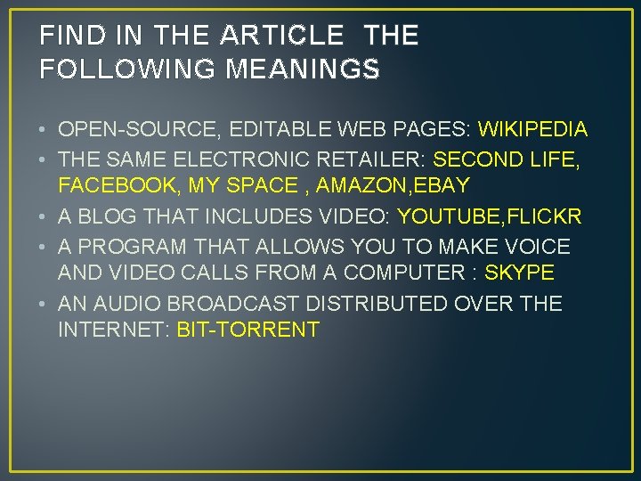 FIND IN THE ARTICLE THE FOLLOWING MEANINGS • OPEN-SOURCE, EDITABLE WEB PAGES: WIKIPEDIA •