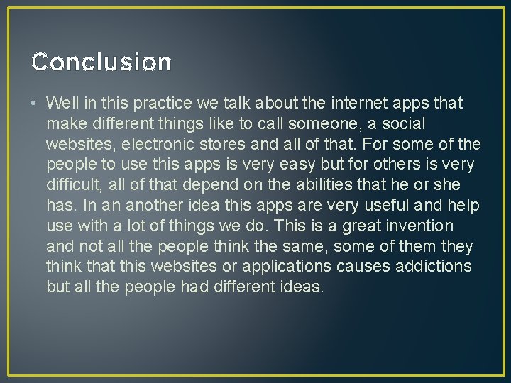 Conclusion • Well in this practice we talk about the internet apps that make