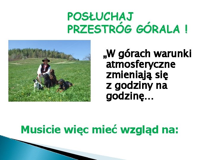 POSŁUCHAJ PRZESTRÓG GÓRALA ! „W górach warunki atmosferyczne zmieniają się z godziny na godzinę…