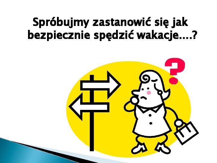 Spróbujmy zastanowić się jak bezpiecznie spędzić wakacje. . ? 