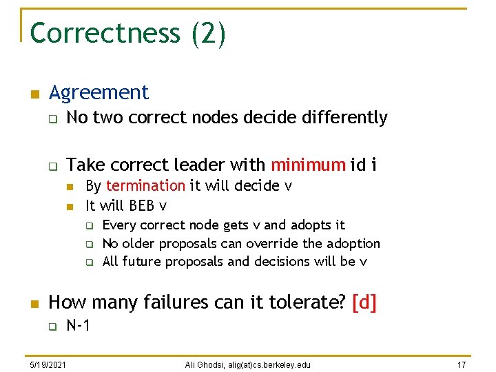 Correctness (2) n Agreement q No two correct nodes decide differently q Take correct