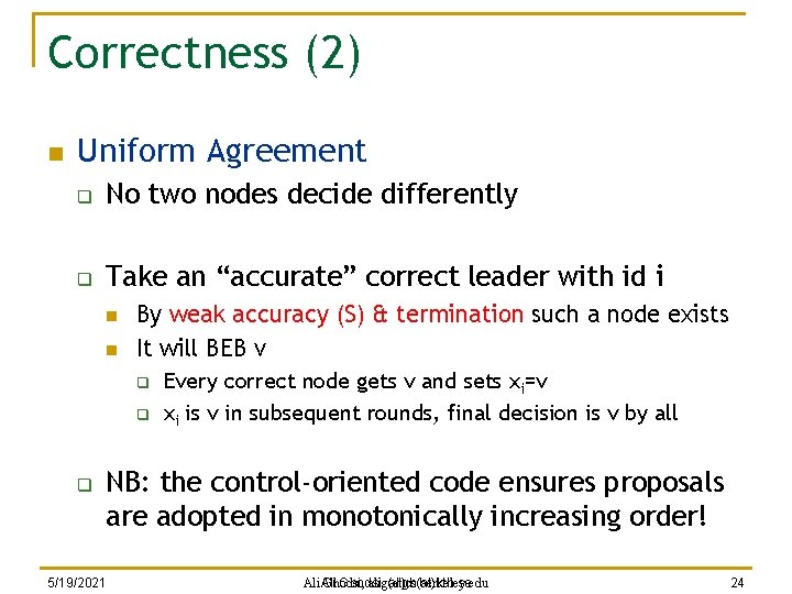 Correctness (2) n Uniform Agreement q No two nodes decide differently q Take an