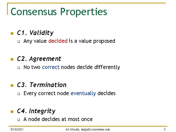 Consensus Properties n C 1. Validity q n C 2. Agreement q n No
