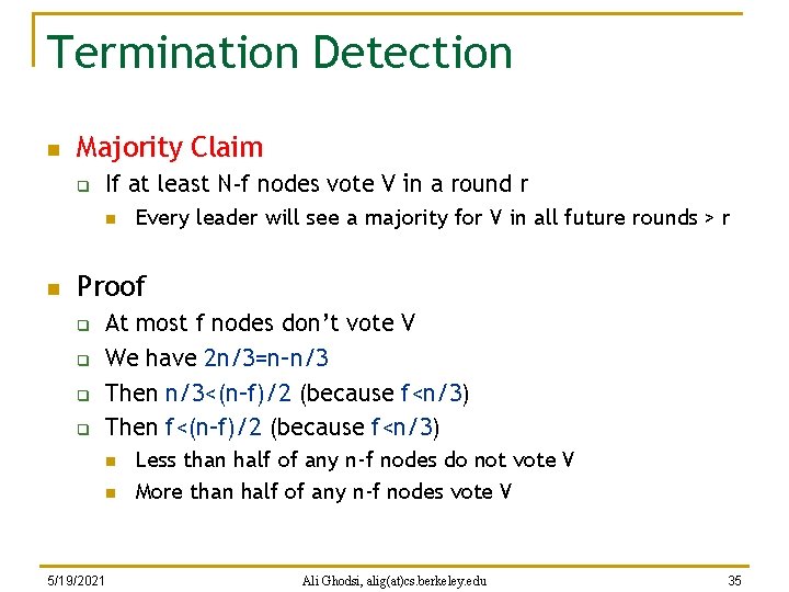 Termination Detection n Majority Claim q If at least N-f nodes vote V in