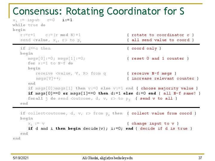 Consensus: Rotating Coordinator for S xi : = input r=0 i: =1 while true