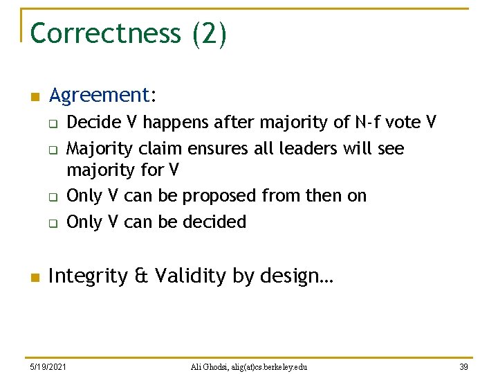Correctness (2) n Agreement: q q n Decide V happens after majority of N-f